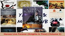 Read  Heroes Live Forever Knights in Time Volume 1 Ebook Free