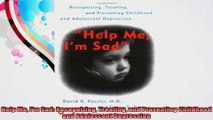 Help Me Im Sad Recognizing Treating and Preventing Childhood and Adolescent Depression