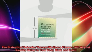 The Dialectical Behavior Therapy Wellness Planner 365 Days of Healthy Living for Your