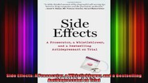 Side Effects A Prosecutor a Whistleblower and a Bestselling Antidepressant on Trial