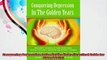 Conquering Depression in the Golden Years Practical Guide for Older Adults