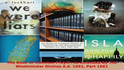 The Book Of Common Prayer As Amended By The Westminster Divines Ad 1661 Part 1661 Read Online