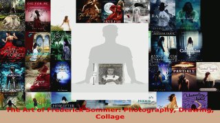 Read  The Art of Frederick Sommer Photography Drawing Collage EBooks Online
