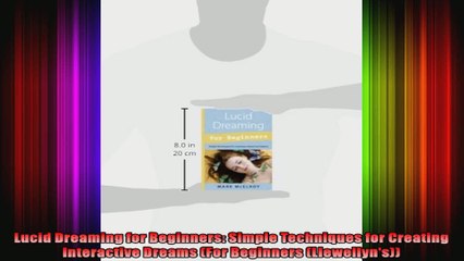 Lucid Dreaming for Beginners Simple Techniques for Creating Interactive Dreams For