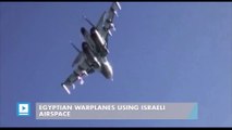 Egyptian warplanes using Israeli airspace