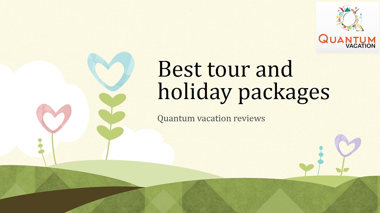 Best tour and holiday pacakages | Quantum vacation reviews