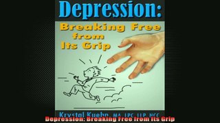 Depression Breaking Free from Its Grip