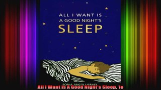 All I Want Is A Good Nights Sleep 1e