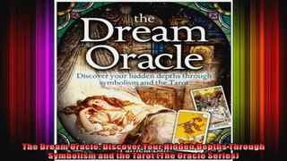 The Dream Oracle Discover Your Hidden Depths Through Symbolism and the Tarot The Oracle