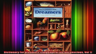 Dictionary For Dreamers Language of the Unconscious Vol 1