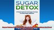 Sugar Detox A Simple Guide To Curb Sugar Cravings And Beat Sugar Addiction