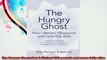 The Hungry Ghost How I ditched 100 pounds and came fully alive