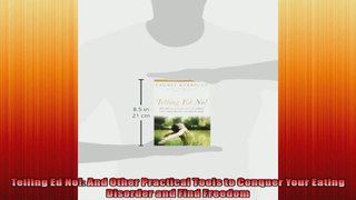 Telling Ed No And Other Practical Tools to Conquer Your Eating Disorder and Find Freedom