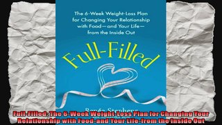 FullFilled The 6Week WeightLoss Plan for Changing Your Relationship with Foodand Your