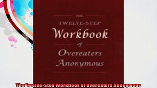 The TwelveStep Workbook of Overeaters Anonymous