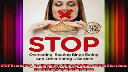 STOP Overeating Beating Binge Eating And Other Eating Disorders Overeating Help Guide for