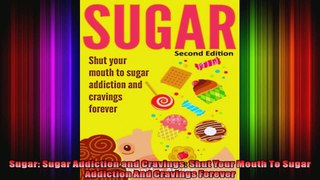 Sugar Sugar Addiction and Cravings Shut Your Mouth To Sugar Addiction And Cravings