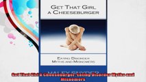Get That Girl A Cheeseburger Eating Disorder Myths and Misnomers
