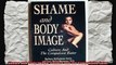 Shame and Body Image Culture and the Compulsive Eater