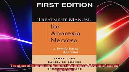 Treatment Manual for Anorexia Nervosa A FamilyBased Approach