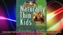 Naturally Thin Kids How To Protect Your Kids from Obesity and Eating Disorders for Life