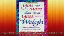You Are More Than What You Weigh Improving Your SelfEsteem No Matter What Your Weight