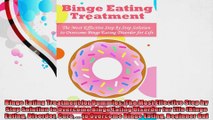 Binge Eating Treatment for Dummies The Most Effective Step by Step Solution to Overcome