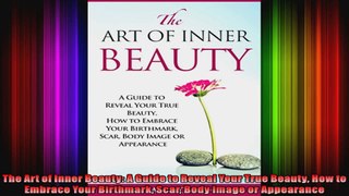 The Art of Inner Beauty A Guide to Reveal Your True Beauty How to Embrace Your Birthmark