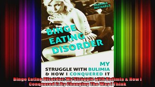 Binge Eating Disorder My Struggle with Bulimia  How I Conquered it By Changing The Way I
