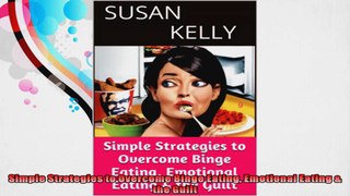Simple Strategies to Overcome Binge Eating Emotional Eating  the Guilt