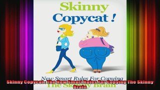 Skinny Copycat  The New Smart Rules For Copying The Skinny Brain