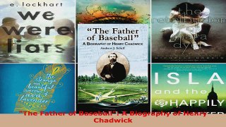 Read  The Father of Baseball A Biography of Henry Chadwick Ebook Online