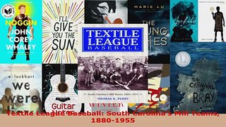 Read  Textile League Baseball South Carolinas Mill Teams 18801955 Ebook Free