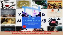 Download  Mein TraumTeam oder die Kunst Menschen zu idealer Zusammenarbeit zu führen PDF Online