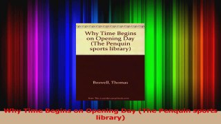 Download  Why Time Begins on Opening Day The Penquin sports library PDF Online