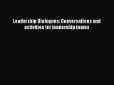 Leadership Dialogues: Conversations and activities for leadership teams [Read] Full Ebook