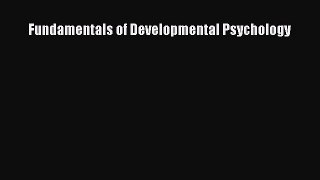 Fundamentals of Developmental Psychology [Read] Online