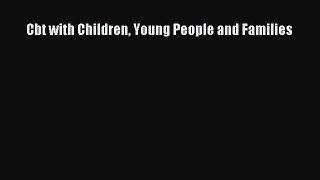 Cbt with Children Young People and Families [Read] Online