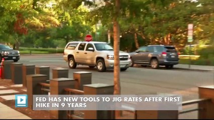 Fed has new tools to jig rates after first hike in 9 years