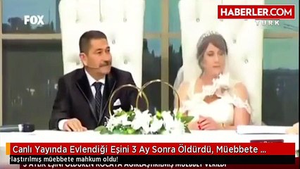 Canlı Yayında Evlendiği Eşini 3 Ay Sonra Öldürdü, Müebbete Mahkum Oldu