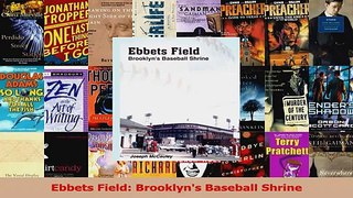 Read  Ebbets Field Brooklyns Baseball Shrine Ebook Free