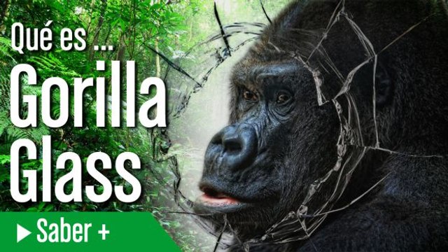¿Qué es... Gorilla Glass?