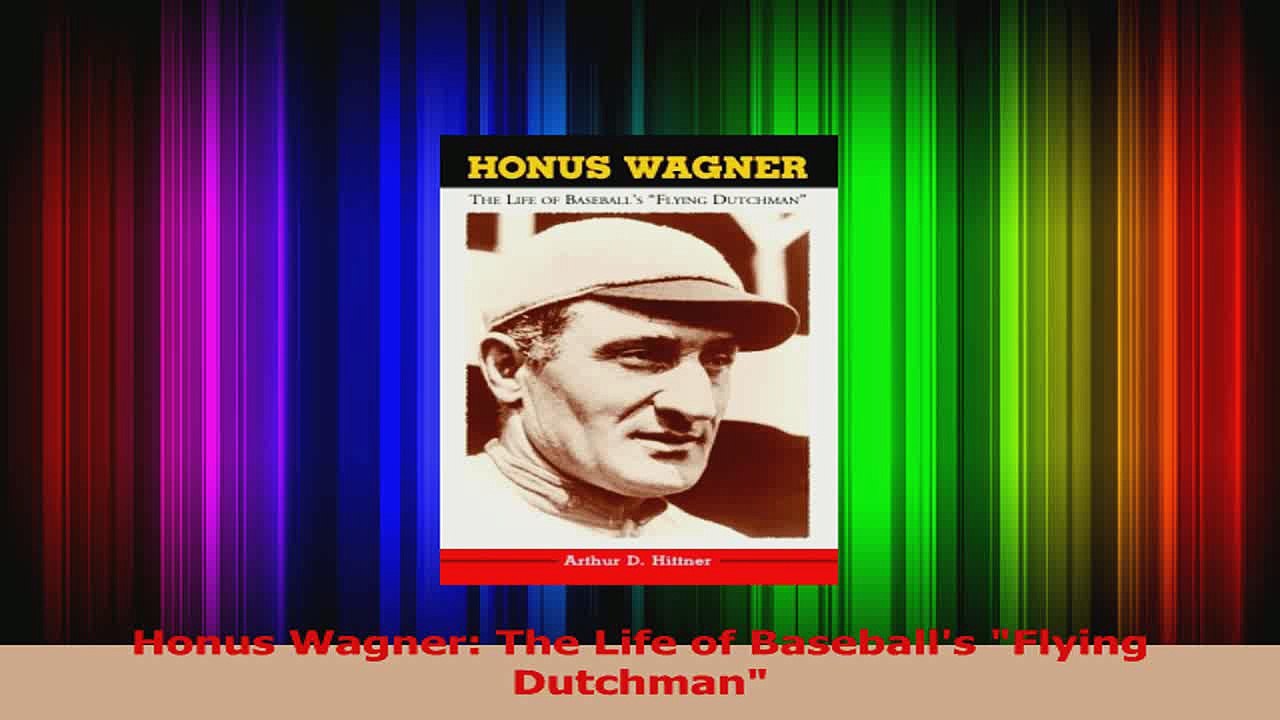 Honus Wagner The Life of Baseballs Flying Dutchman PDF
