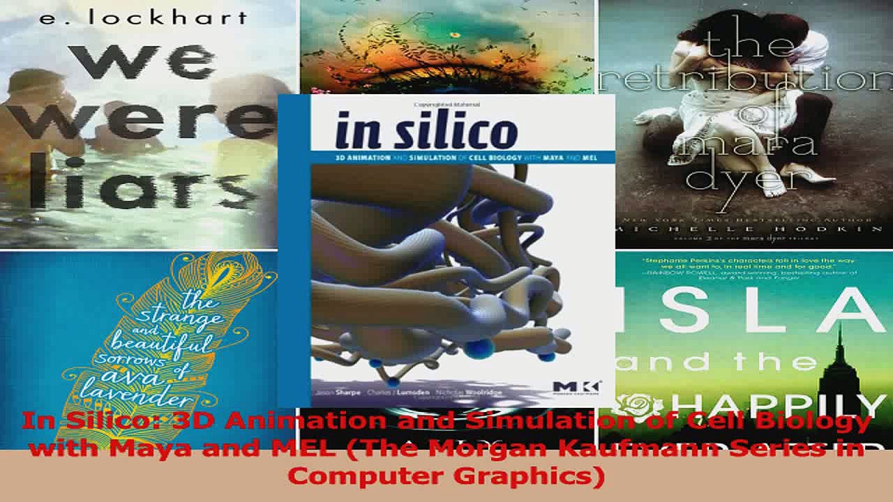 In Silico 3D Animation and Simulation of Cell Biology with Maya and MEL The Morgan Download