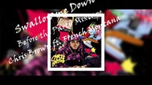 19. Chris Brown ft. French Montana - Swallow me Down (Before the party Mixtape) 2015