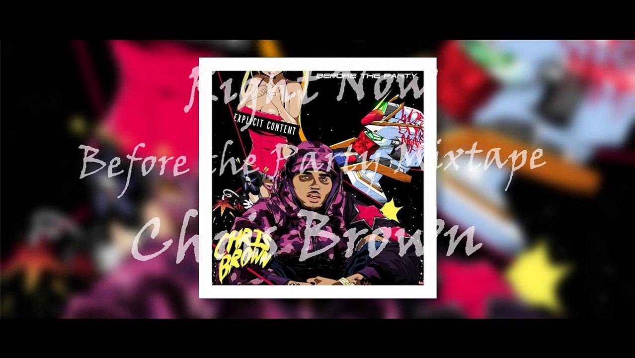 21. Chris Brown- Right Now (Before the Party Mixtape) 2015
