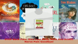 Read  STOP Back Pain Kiss Your Back Neck And Sciatic Nerve Pain Goodbye PDF Free