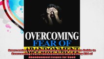 Overcoming Fear of Abandonment The Ultimate Guide to Overcoming Fear of Abandonment and