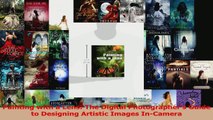 Read  Painting with a Lens The Digital Photographers Guide to Designing Artistic Images PDF Free