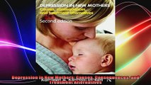 Depression in New Mothers Causes Consequences and Treatment Alternatives